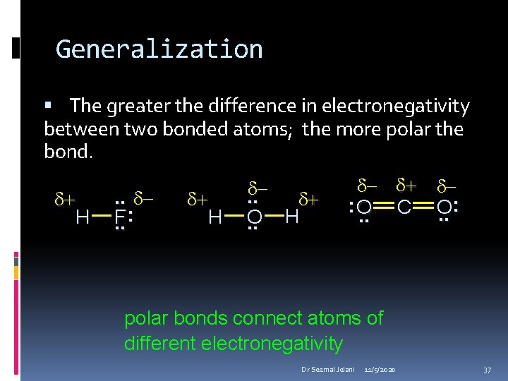 Generalization The greater the difference in electronegativity between two bonded atoms; the more polar