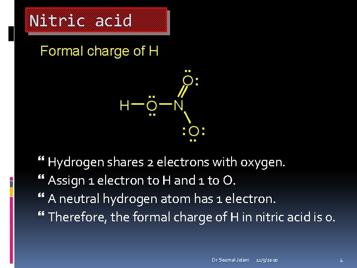 Nitric acid Formal charge of H H . . O: N : O. .