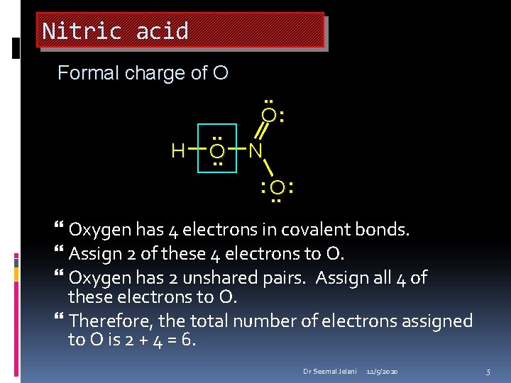 Nitric acid Formal charge of O H . . O: N : O. .