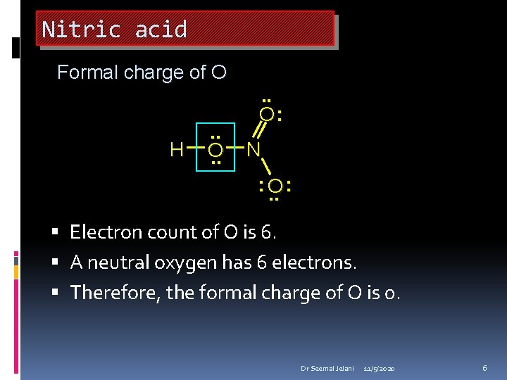 Nitric acid Formal charge of O H . . O: N : O. .