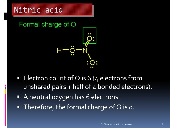 Nitric acid Formal charge of O H . . O: N : O. .