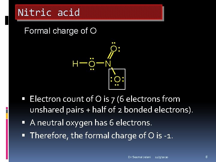 Nitric acid Formal charge of O H . . O: N : O. .