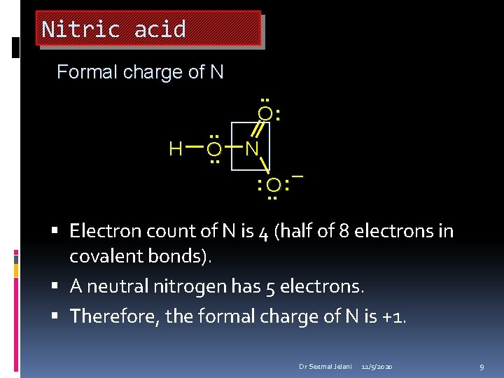 Nitric acid Formal charge of N H . . O: N : O. .