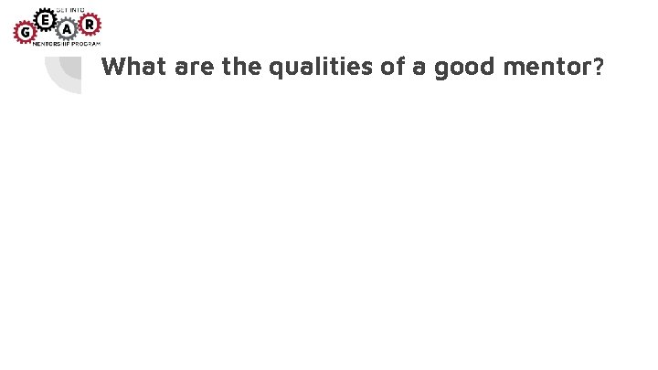 What are the qualities of a good mentor? What are the qualities of a good mentor?