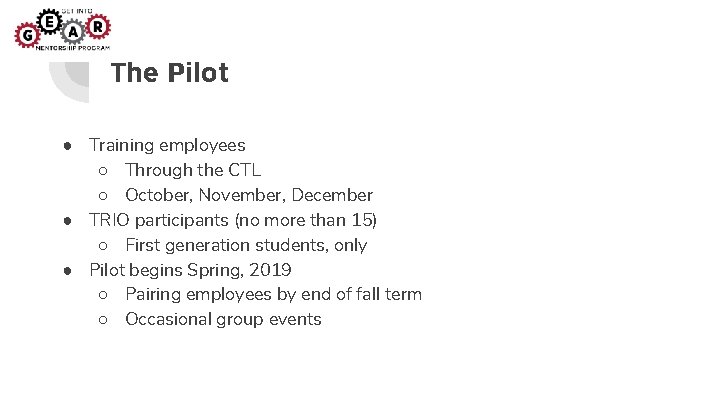 The Pilot ● Training employees ○ Through the CTL ○ October, November, December ● The Pilot ● Training employees ○ Through the CTL ○ October, November, December ●