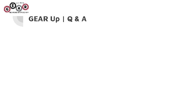 GEAR Up | Q & A GEAR Up | Q & A