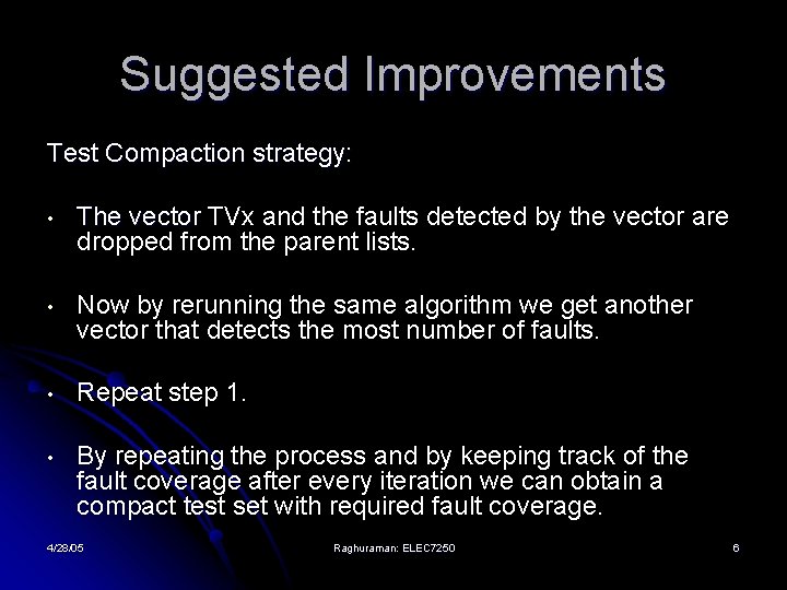Suggested Improvements Test Compaction strategy: • The vector TVx and the faults detected by