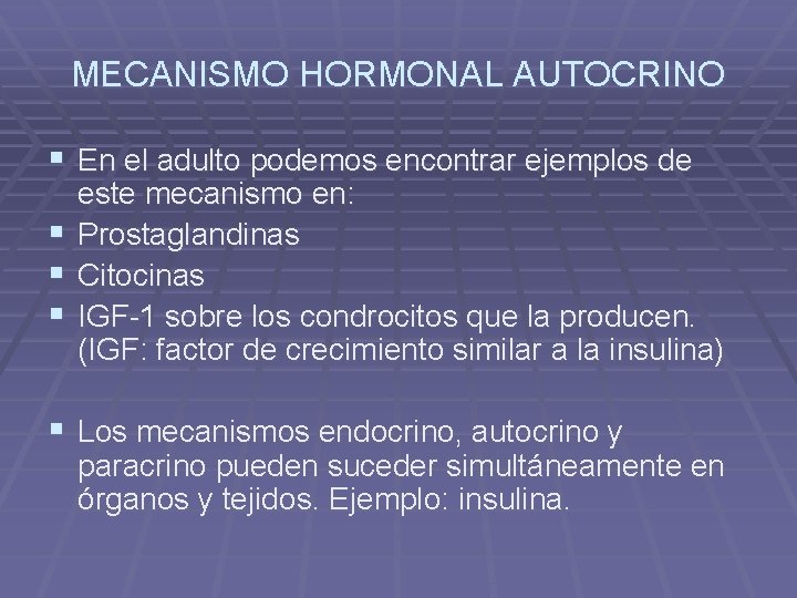 MECANISMO HORMONAL AUTOCRINO § En el adulto podemos encontrar ejemplos de § § §