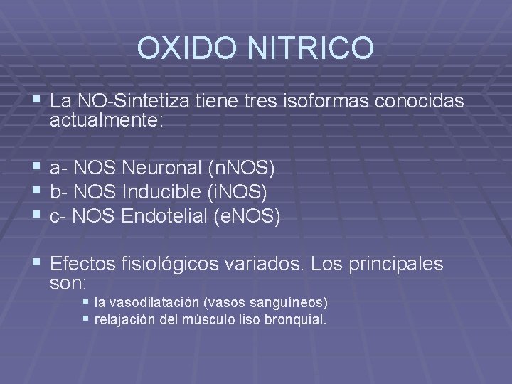 OXIDO NITRICO § La NO-Sintetiza tiene tres isoformas conocidas actualmente: § § § a-