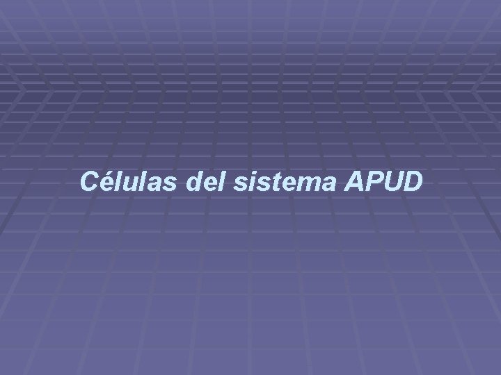 Células del sistema APUD 