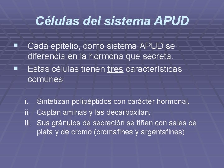 Células del sistema APUD § Cada epitelio, como sistema APUD se § diferencia en