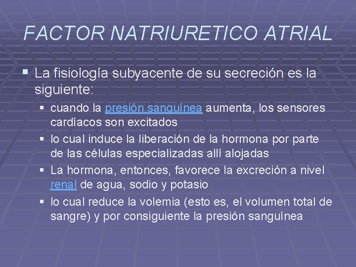 FACTOR NATRIURETICO ATRIAL § La fisiología subyacente de su secreción es la siguiente: §