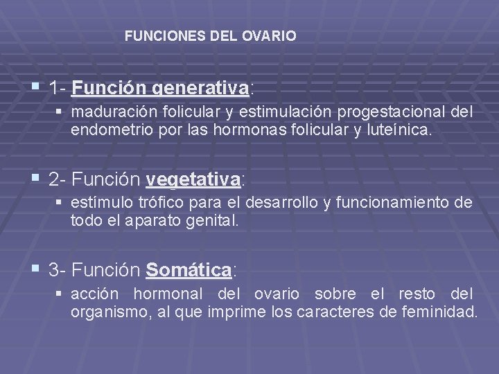 FUNCIONES DEL OVARIO § 1 - Función generativa: § maduración folicular y estimulación progestacional