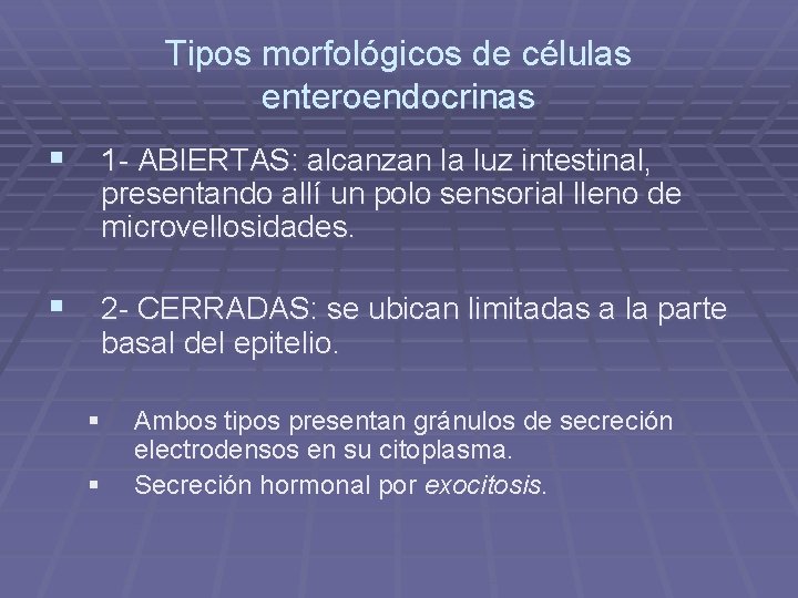 Tipos morfológicos de células enteroendocrinas § 1 - ABIERTAS: alcanzan la luz intestinal, presentando