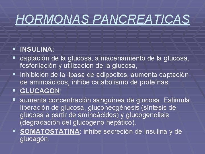 HORMONAS PANCREATICAS § INSULINA: § captación de la glucosa, almacenamiento de la glucosa, §