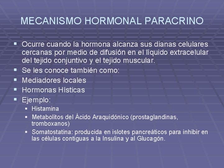 MECANISMO HORMONAL PARACRINO § Ocurre cuando la hormona alcanza sus dianas celulares § §