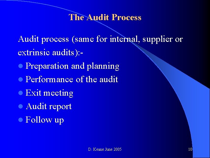 The Audit Process Audit process (same for internal, supplier or extrinsic audits): l Preparation