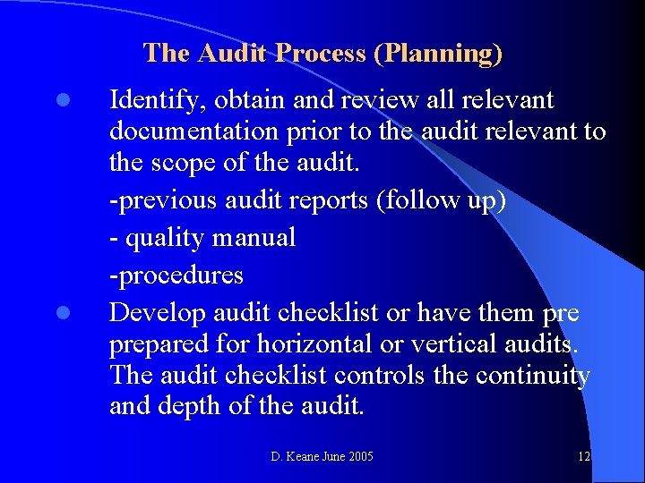 The Audit Process (Planning) l l Identify, obtain and review all relevant documentation prior