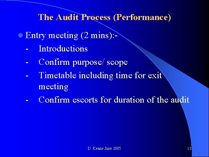 The Audit Process (Performance) l Entry - meeting (2 mins): Introductions Confirm purpose/ scope