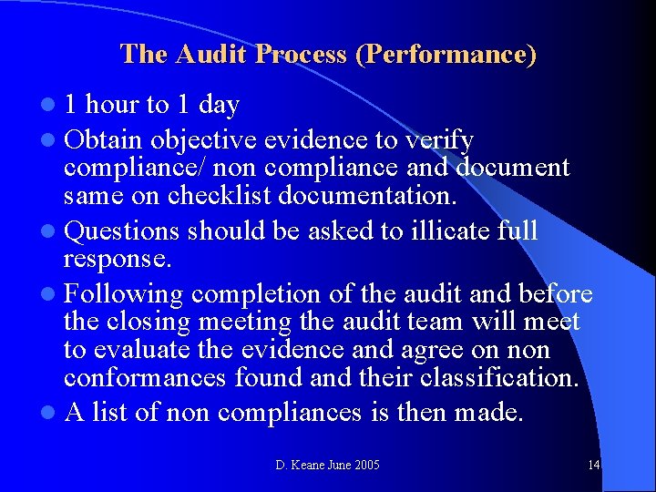 The Audit Process (Performance) l 1 hour to 1 day l Obtain objective evidence