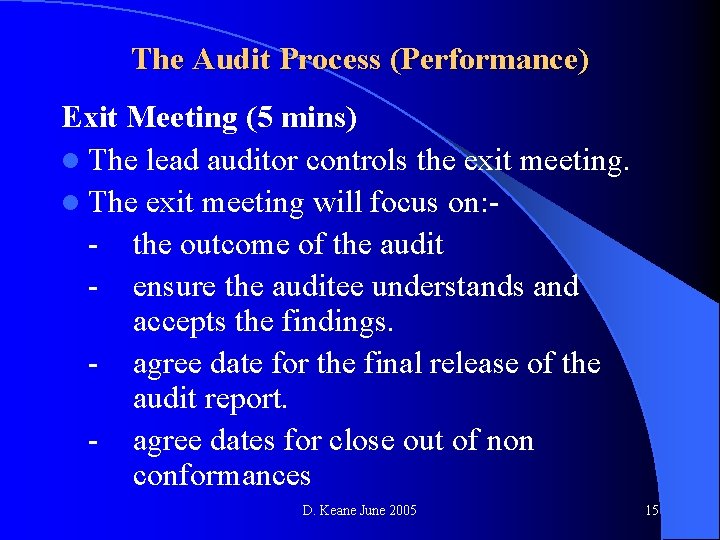 The Audit Process (Performance) Exit Meeting (5 mins) l The lead auditor controls the