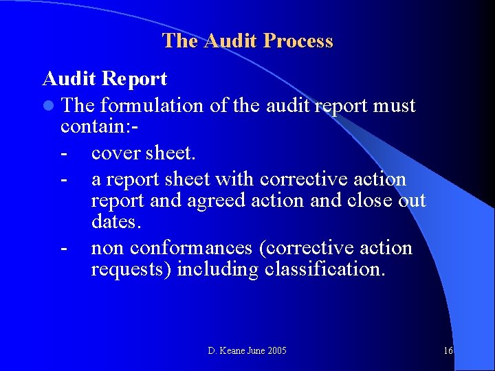 The Audit Process Audit Report l The formulation of the audit report must contain: