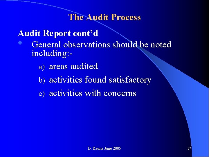 The Audit Process Audit Report cont’d • General observations should be noted including: a)