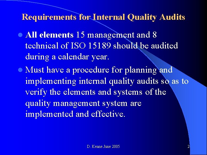 Requirements for Internal Quality Audits l All elements 15 management and 8 technical of