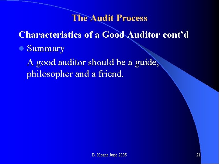 The Audit Process Characteristics of a Good Auditor cont’d l Summary A good auditor