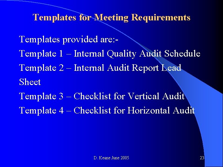 Templates for Meeting Requirements Templates provided are: Template 1 – Internal Quality Audit Schedule