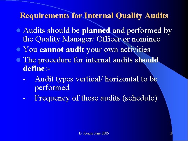 Requirements for Internal Quality Audits l Audits should be planned and performed by the