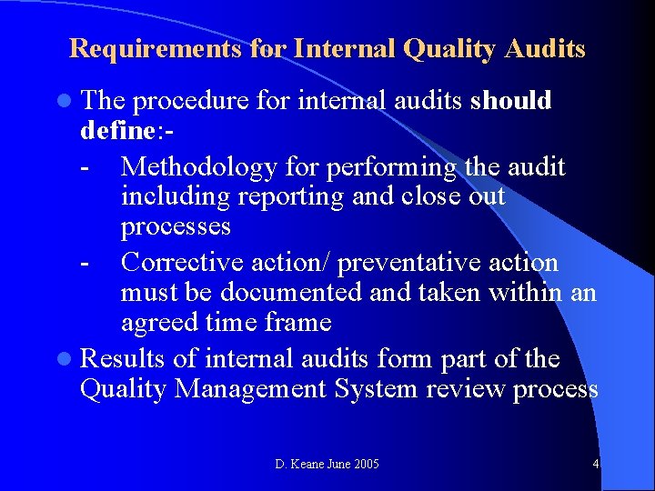 Requirements for Internal Quality Audits l The procedure for internal audits should define: -