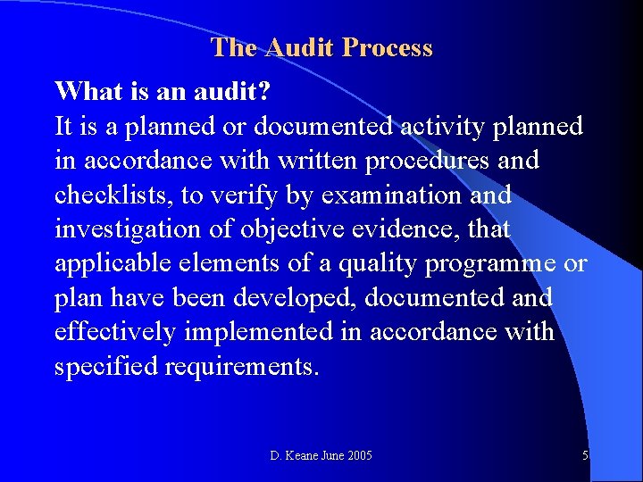 The Audit Process What is an audit? It is a planned or documented activity