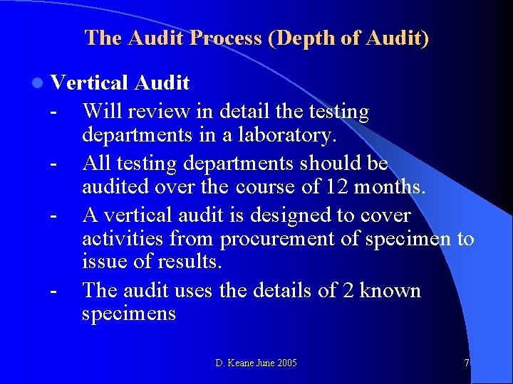 The Audit Process (Depth of Audit) l Vertical - Audit Will review in detail