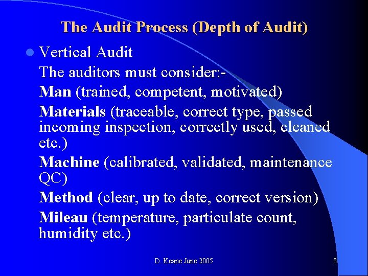 The Audit Process (Depth of Audit) l Vertical Audit The auditors must consider: Man