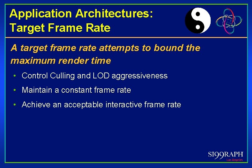 Application Architectures: Target Frame Rate A target frame rate attempts to bound the maximum