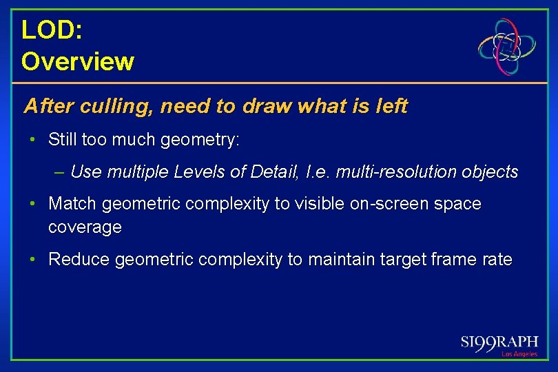 LOD: Overview After culling, need to draw what is left • Still too much