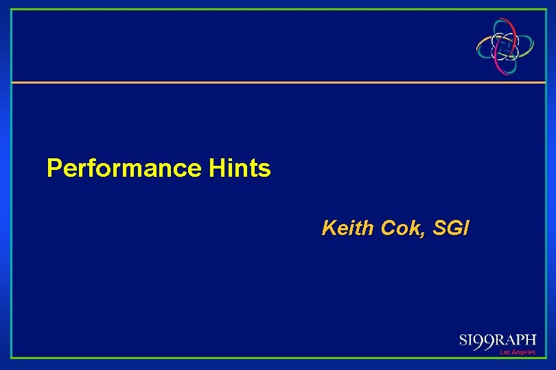 Performance Hints Keith Cok, SGI 