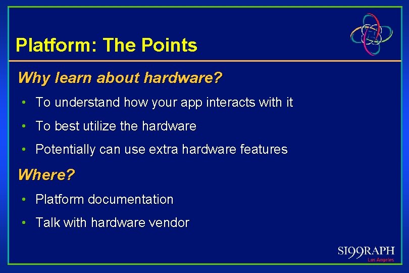 Platform: The Points Why learn about hardware? • To understand how your app interacts