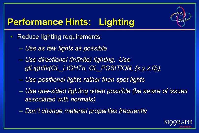 Performance Hints: Lighting • Reduce lighting requirements: – Use as few lights as possible