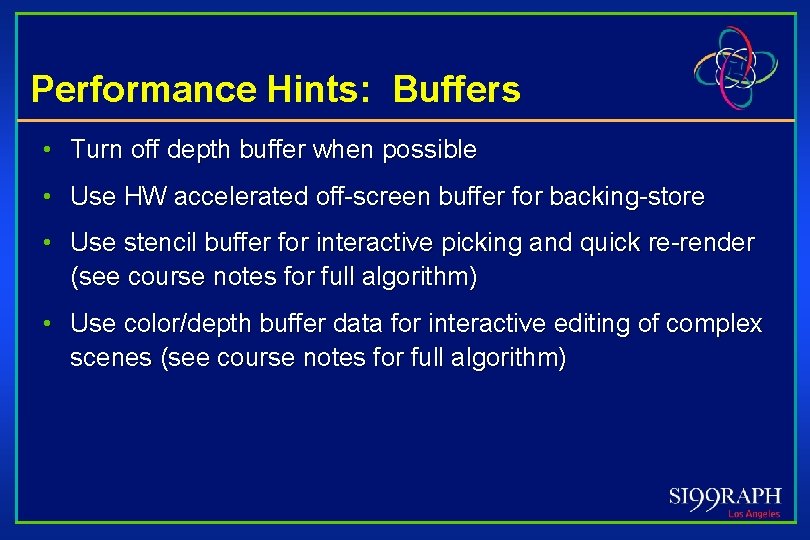 Performance Hints: Buffers • Turn off depth buffer when possible • Use HW accelerated