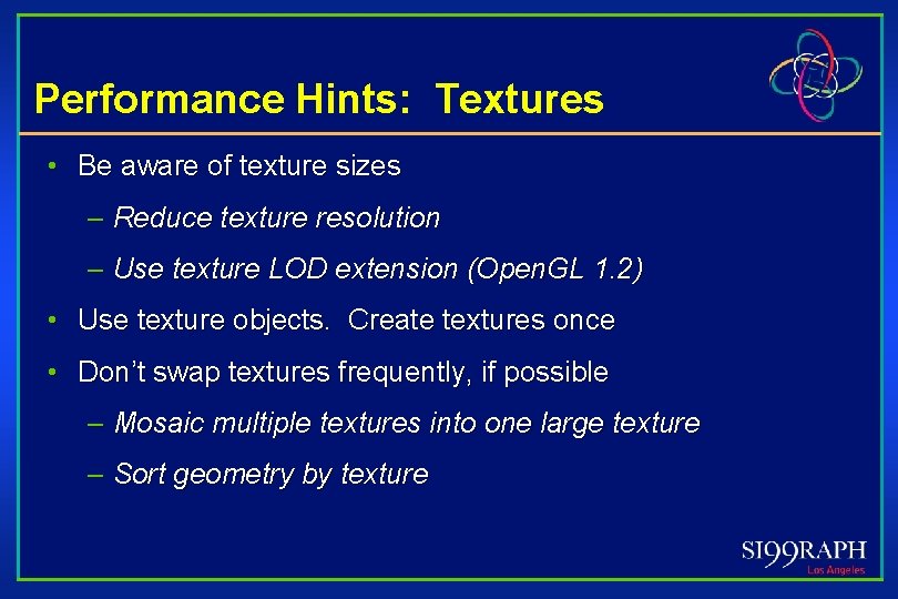 Performance Hints: Textures • Be aware of texture sizes – Reduce texture resolution –