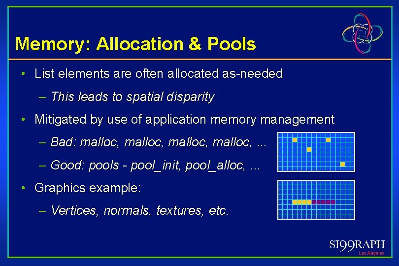 Memory: Allocation & Pools • List elements are often allocated as-needed – This leads