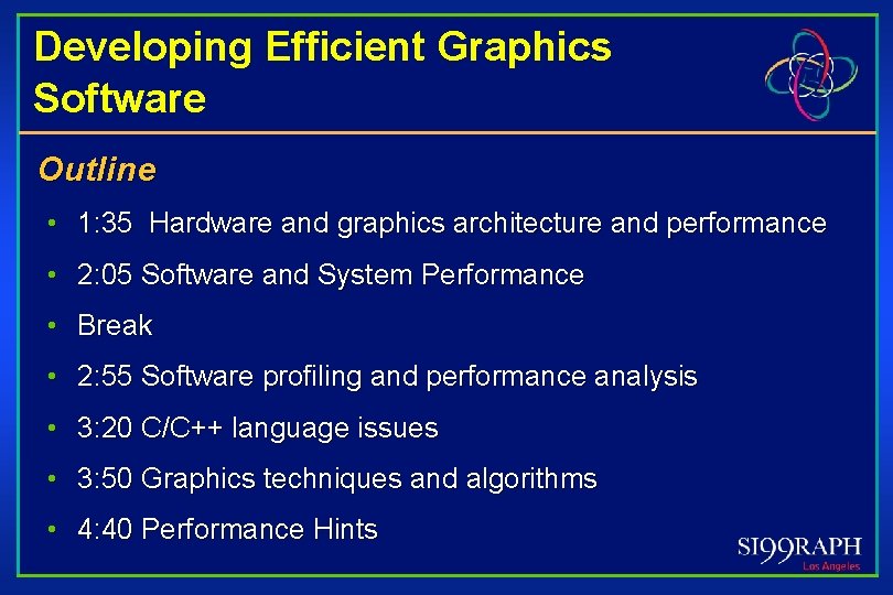 Developing Efficient Graphics Software Outline • 1: 35 Hardware and graphics architecture and performance