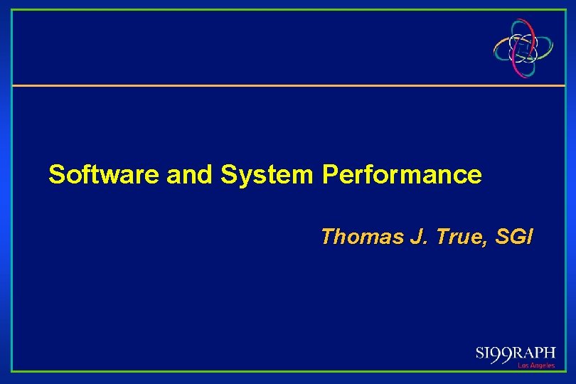 Software and System Performance Thomas J. True, SGI 