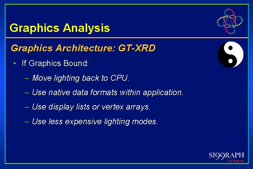 Graphics Analysis Graphics Architecture: GT-XRD • If Graphics Bound: – Move lighting back to