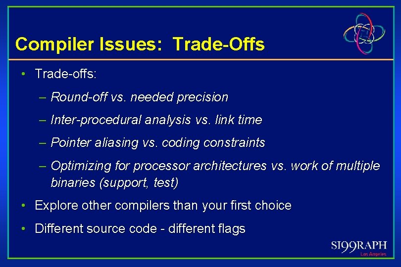 Compiler Issues: Trade-Offs • Trade-offs: – Round-off vs. needed precision – Inter-procedural analysis vs.