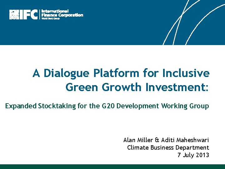 A Dialogue Platform for Inclusive Green Growth Investment: Expanded Stocktaking for the G 20 A Dialogue Platform for Inclusive Green Growth Investment: Expanded Stocktaking for the G 20