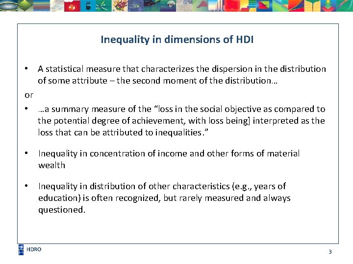  Inequality in dimensions of HDI • A statistical measure that characterizes the dispersion