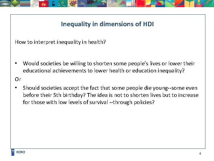  Inequality in dimensions of HDI How to interpret inequality in health? • Would